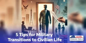 5 Tips For Military Transitions To Civilian Life