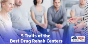 5 Traits Of The Best Drug Rehab Centers