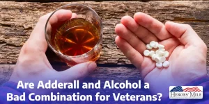 Are Adderall And Alcohol A Bad Combination For Veterans 