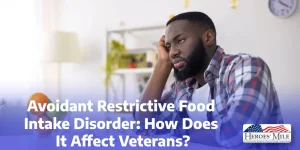 Avoidant Restrictive Food Intake Disorder How Does It Affect Veterans 