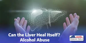 Can The Liver Heal Itself Alcohol Abuse