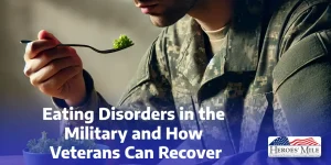 Eating Disorders In The Military And How Veterans Can Recover