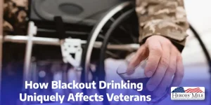 How Blackout Drinking Uniquely Affects Veterans