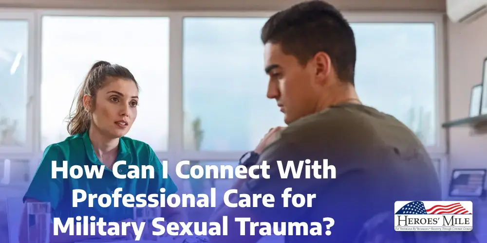 How Can I Connect With Professional Care For Military Sexual Trauma 