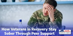 How Veterans In Recovery Stay Sober Through Peer Support