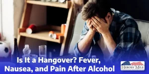 Is It A Hangover Fever, Nausea, And Pain After Alcohol