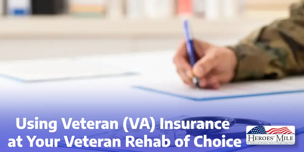 Using Veteran (va) Insurance At Your Veteran Rehab Of Choice